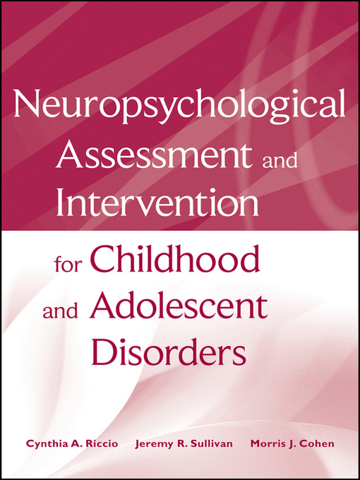 Title details for Neuropsychological Assessment and Intervention for Childhood and Adolescent Disorders by Cynthia A. Riccio - Available
